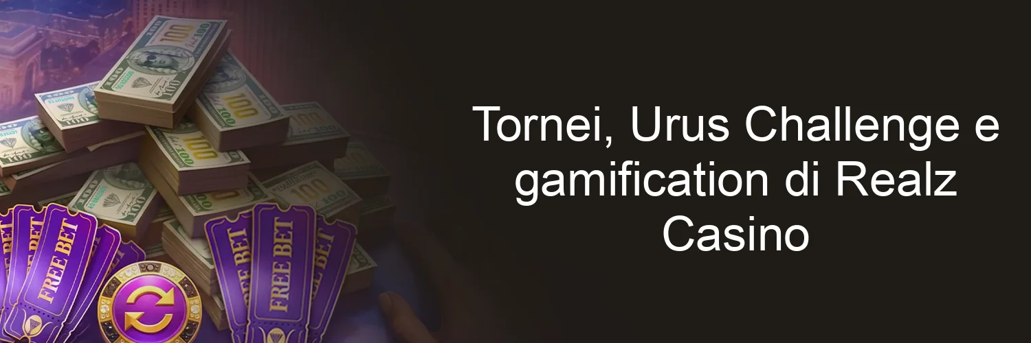 Tornei, Urus Challenge e gamification di Realz Casino Tornei, Urus Challenge e gamification di Realz Casino